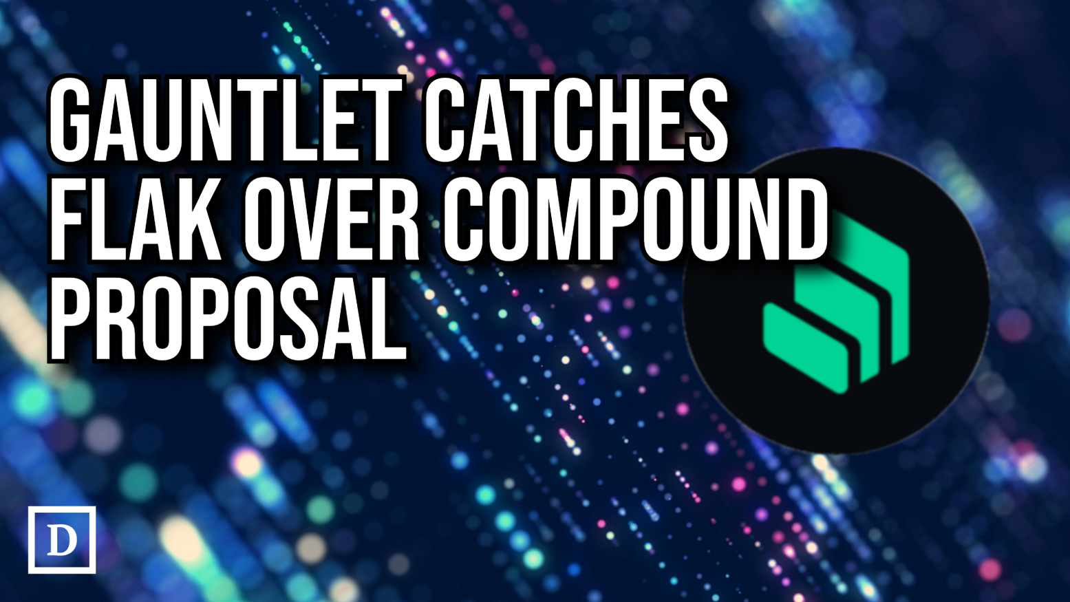 Gauntlet Accused of Self-Dealing in Compound Proposal - 