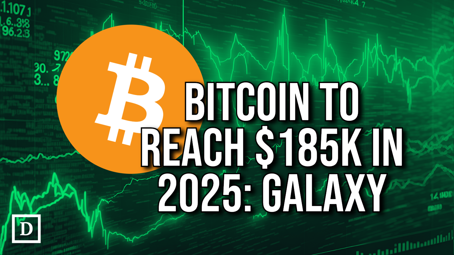 Galaxy Says Bitcoin to Hit $185K, ETH $5,500 in 2025 - 
