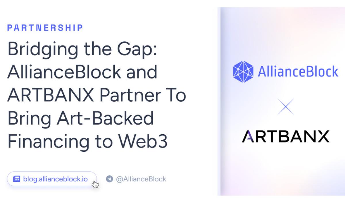 Bridging the Gap: AllianceBlock and ARTBANX Partner To Bring Art-Backed  Financing to Web3 - 