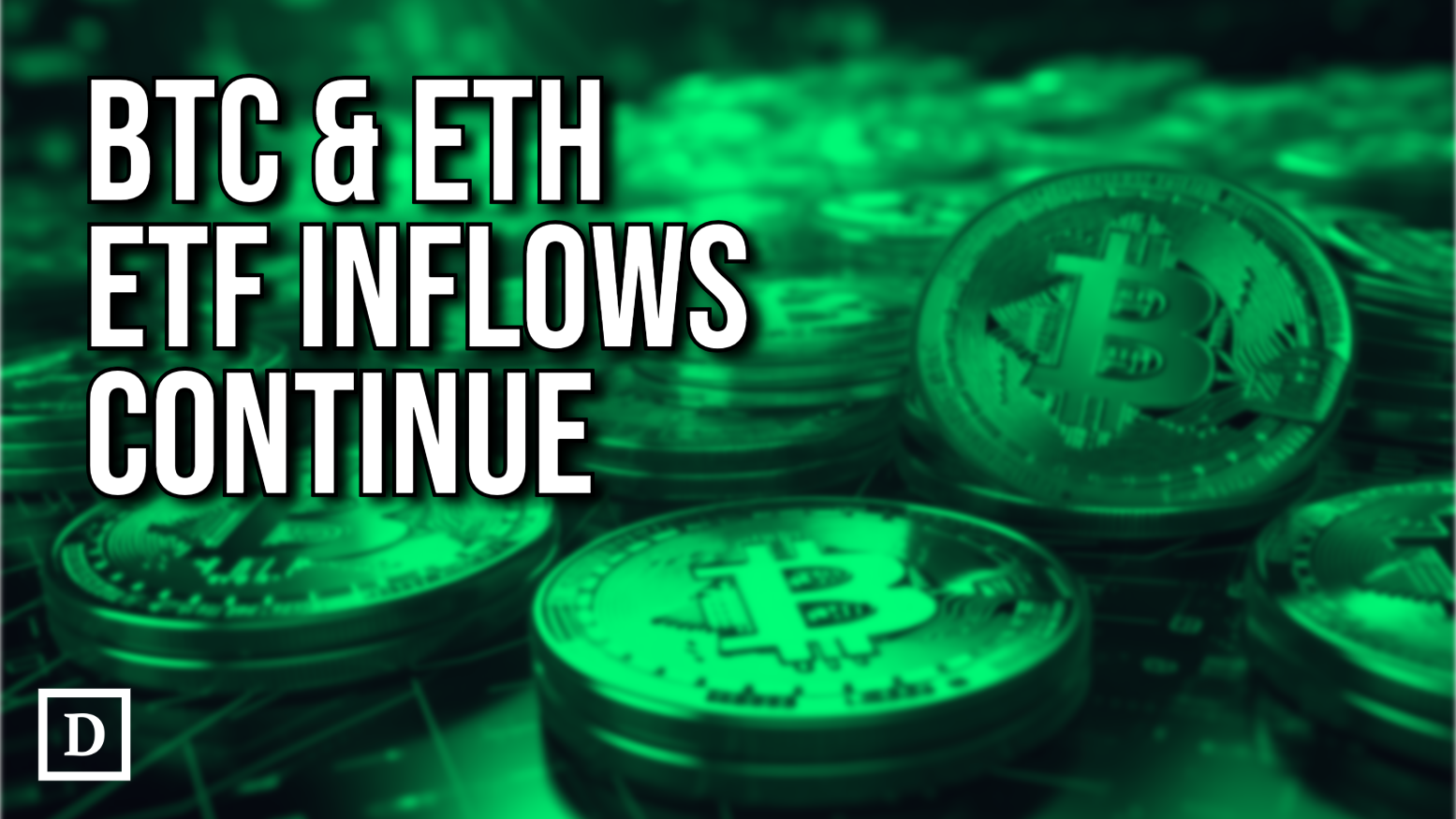 Bitcoin and Ethereum ETFs Continue Winning Streak | The Defiant