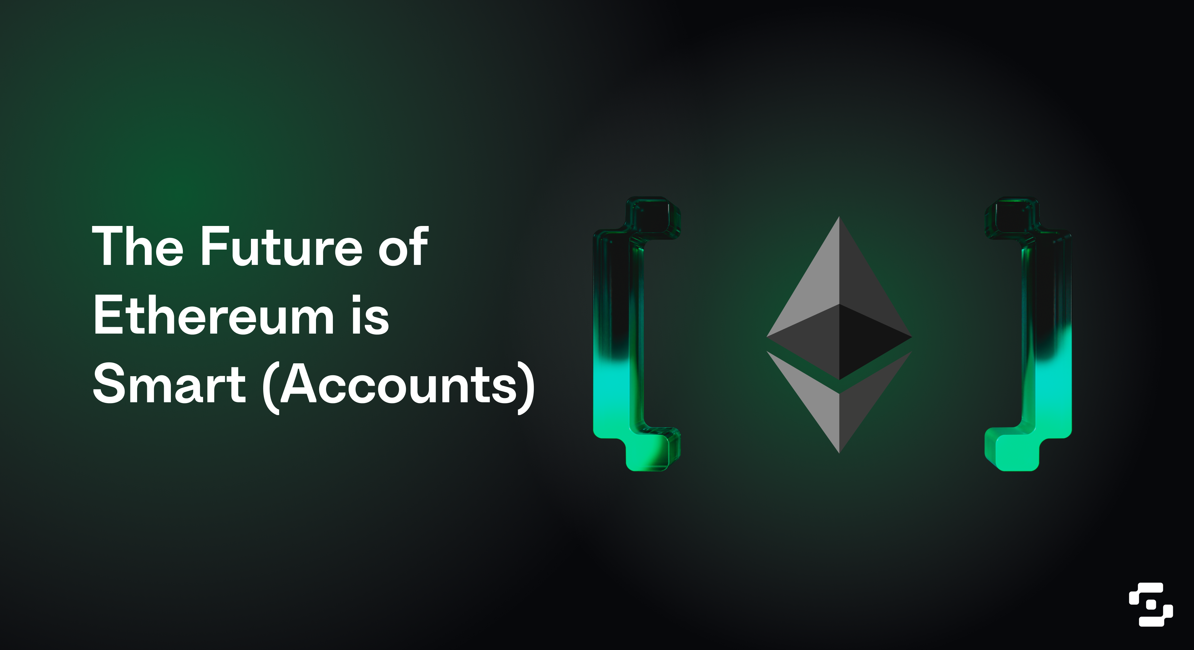 Why the Future of Ethereum is Smart Accounts - 
