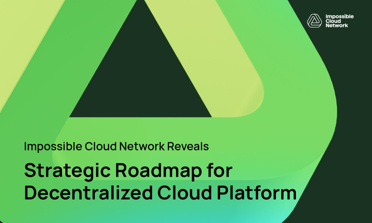 Impossible Cloud Network Reveals Strategic Roadmap for Decentralized ...