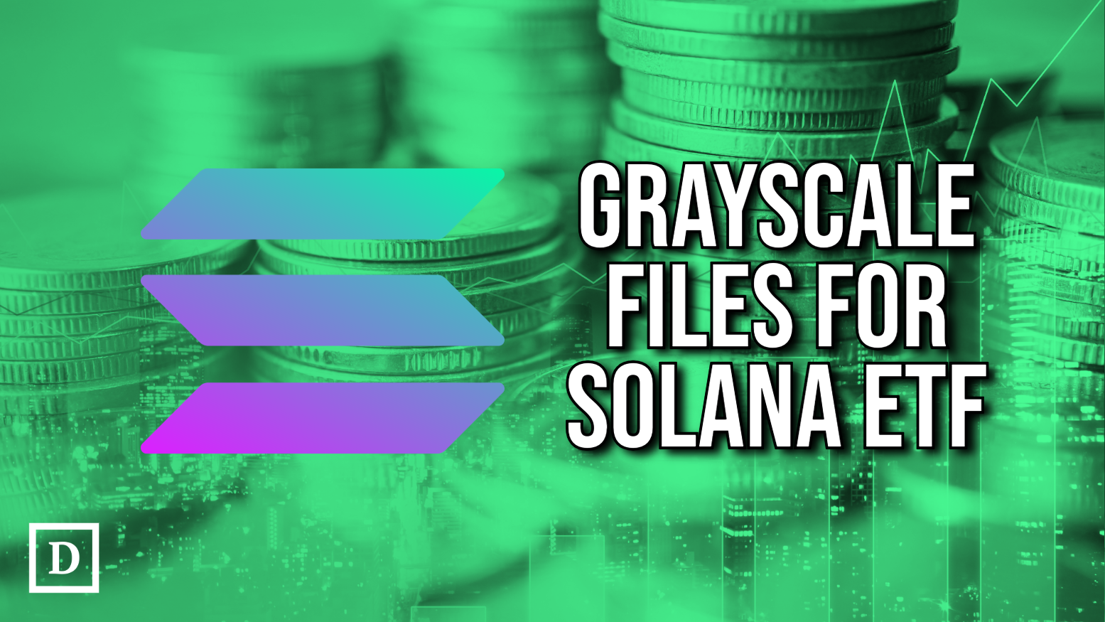 Grayscale Files for Solana ETF - 