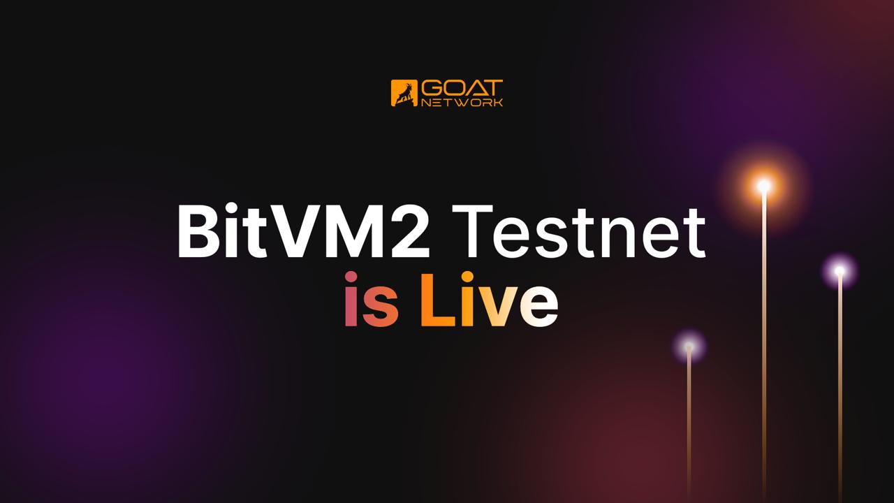 GOAT Network Launches BitVM2 Testnet, Marking Huge Step toward Native  Bitcoin Security - 