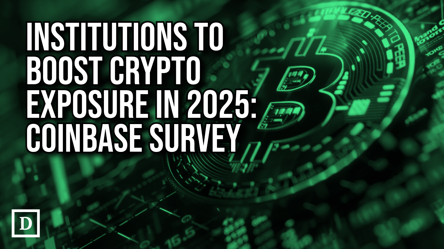83% of Institutional Investors Plan to Increase Crypto Allocations in 2025:  Coinbase - 