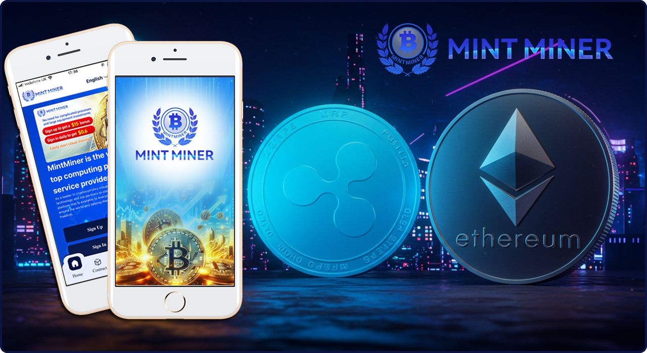 Mint Miner Cloud Mining: A Transparent and Sustainable Platform for XRP and  ETH Holders - 