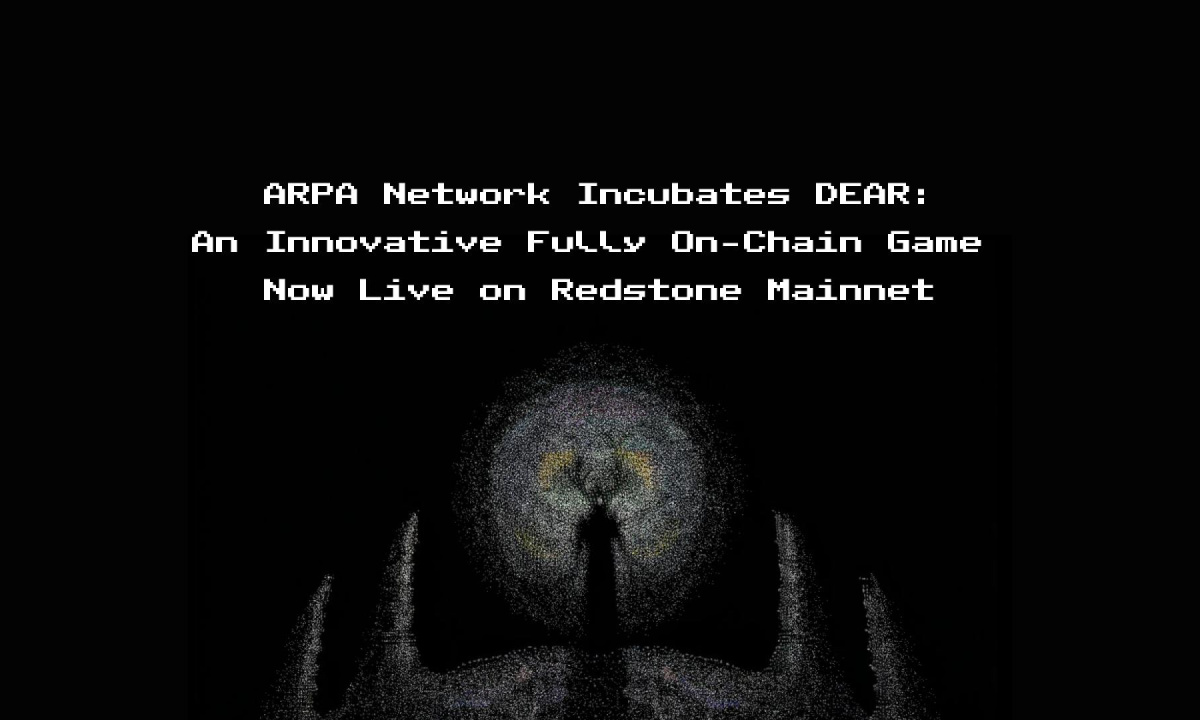 ARPA Network Incubates DEAR: An Innovative Fully On-Chain Game Now Live on  Redstone Mainnet - 